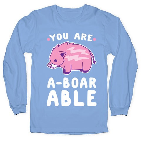 You are Aboarable Longsleeve Tee